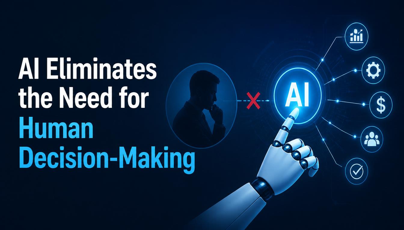 AI Eliminates the Need for Human Decision-Making image
