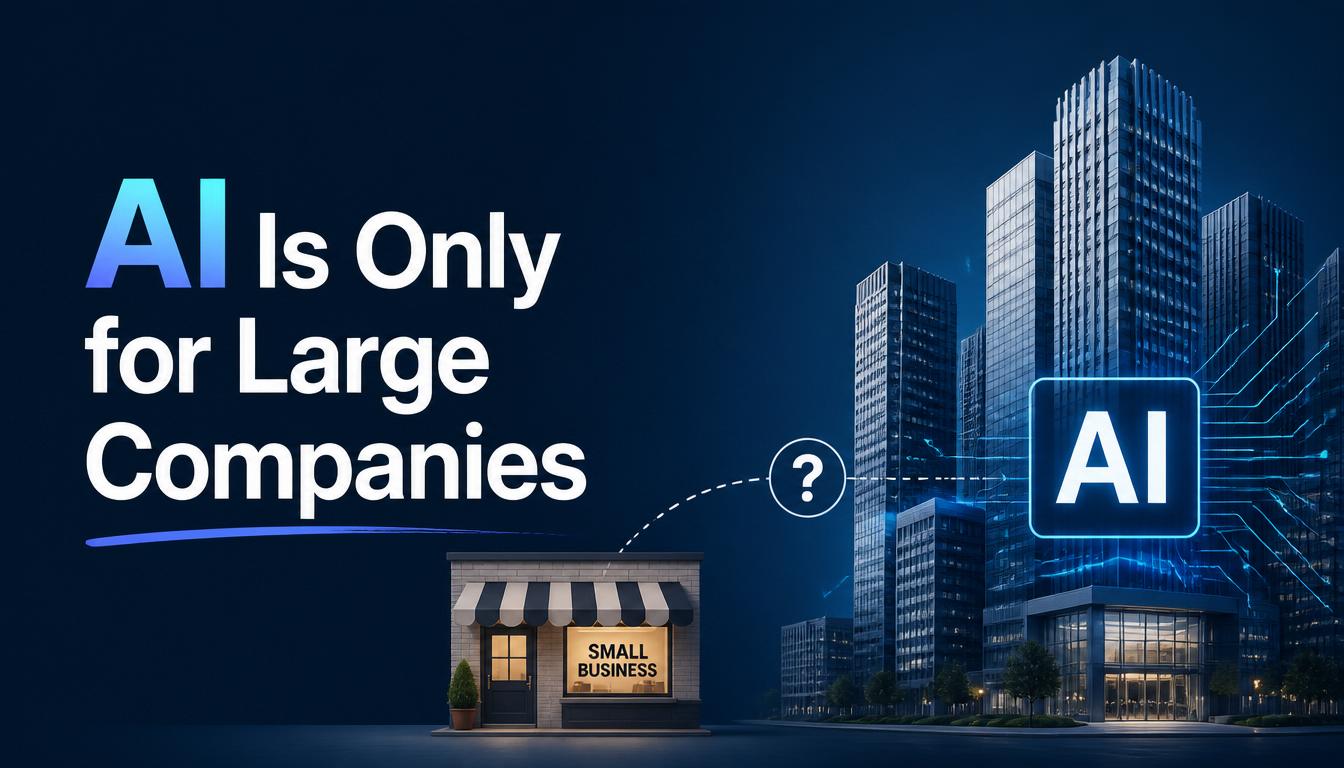 AI Is Only for Large Companies image