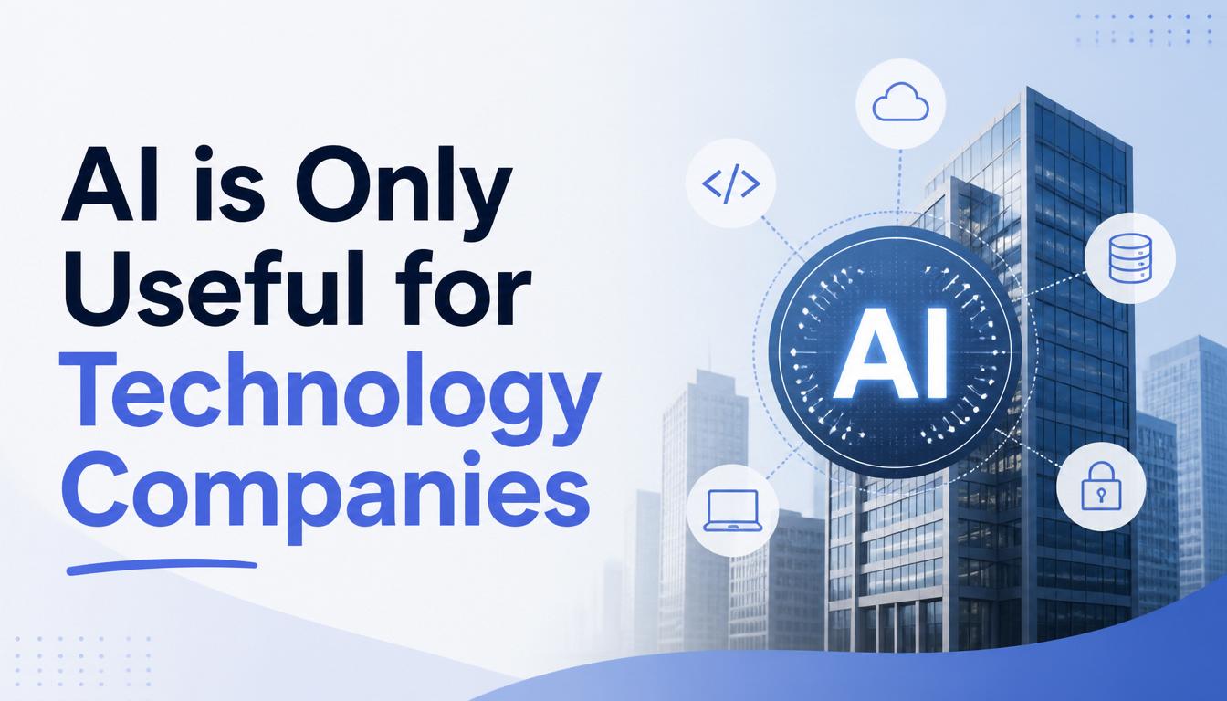 AI is Only Useful for Technology Companies image