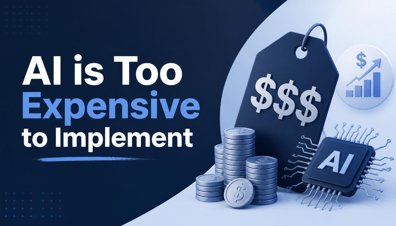 AI is Too Expensive to Implement image