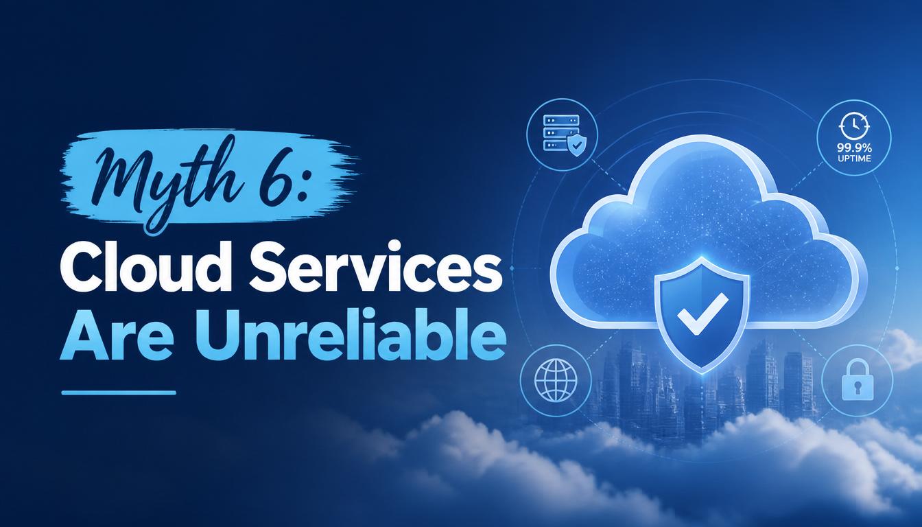 Myth 6: Cloud Services Are Unreliable image